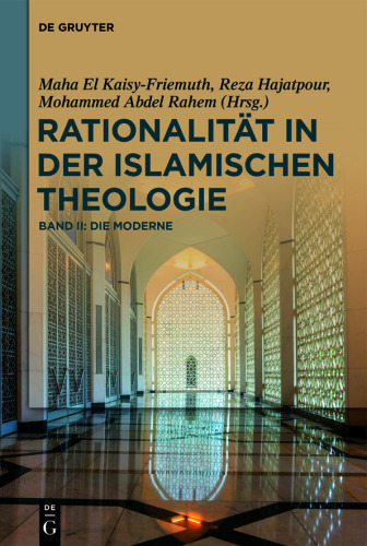 Rationalität in der Islamischen Theologie: Band II: Die Moderne