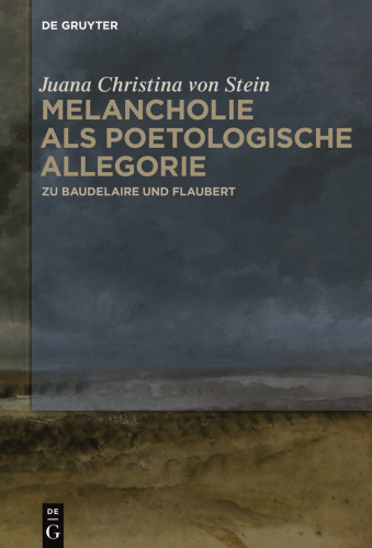 Melancholie als poetologische Allegorie: Zu Baudelaire und Flaubert