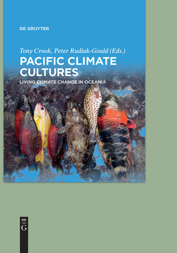 Pacific Climate Cultures: Living Climate Change in Oceania