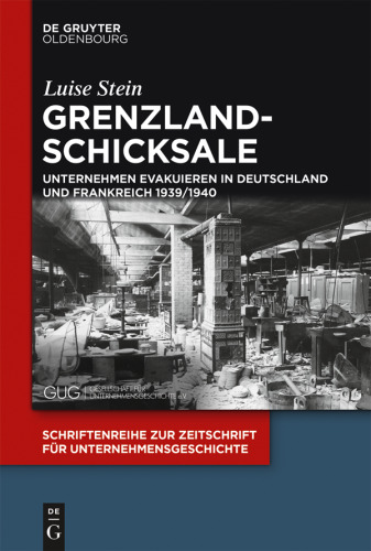 Grenzlandschicksale: Unternehmen evakuieren in Deutschland und Frankreich 1939/1940