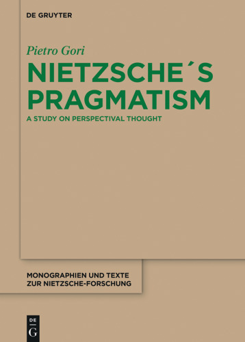 Nietzsche´s Pragmatism: A Study on Perspectival Thought