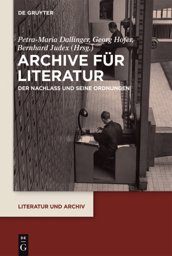 Archive für Literatur: Der Nachlass und seine Ordnungen