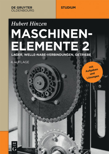 Maschinenelemente: 2 Lager, Welle-Nabe-Verbindungen, Getriebe