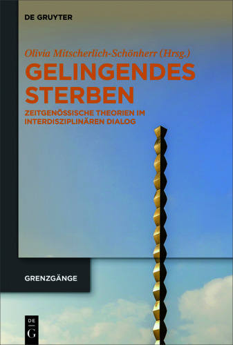 Gelingendes Sterben: Zeitgenössische Theorien im interdisziplinären Dialog