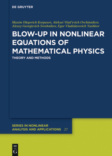 Blow-Up in Nonlinear Equations of Mathematical Physics: Theory and Methods
