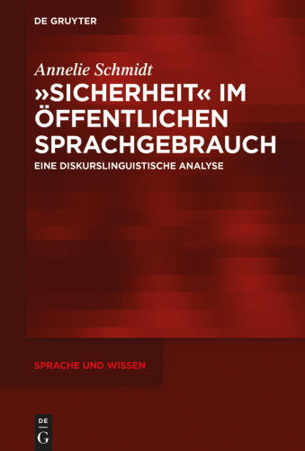 »Sicherheit« im öffentlichen Sprachgebrauch: Eine diskurslinguistische Analyse
