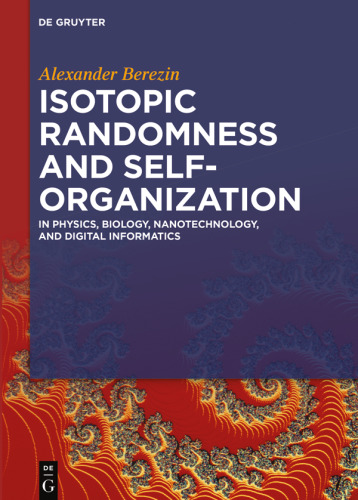 Isotopic Randomness and Self-Organization: In Physics, Biology, Nanotechnology, and Digital Informatics