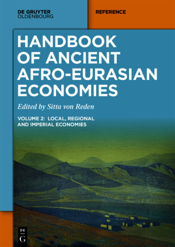 Handbook of Ancient Afro-Eurasian Economies: Volume 2: Local, Regional, and Imperial Economies