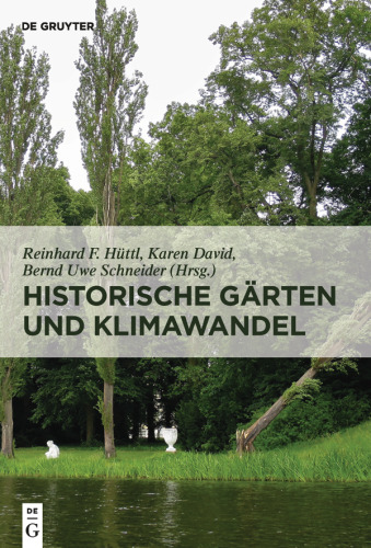 Historische Gärten und Klimawandel: Eine Aufgabe für Gartendenkmalpflege, Wissenschaft und Gesellschaft