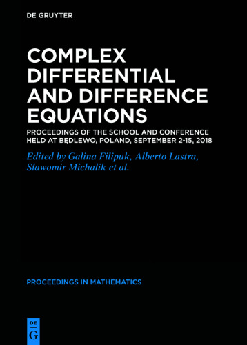 Complex Differential and Difference Equations: Proceedings of the School and Conference held at Będlewo, Poland, September 2-15, 2018