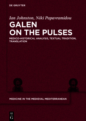 Galen on the Pulses: Medico-historical Analysis, Textual Tradition, Translation
