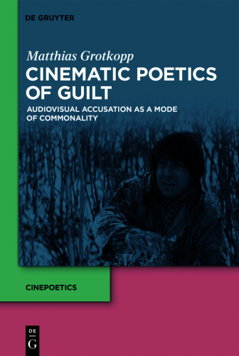Cinematic Poetics of Guilt: Audiovisual Accusation as a Mode of Commonality