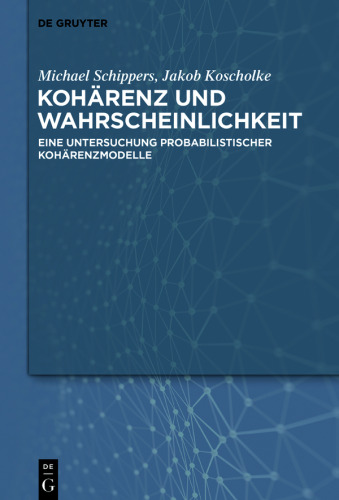 Kohärenz und Wahrscheinlichkeit: Eine Untersuchung probabilistischer Kohärenzmodelle