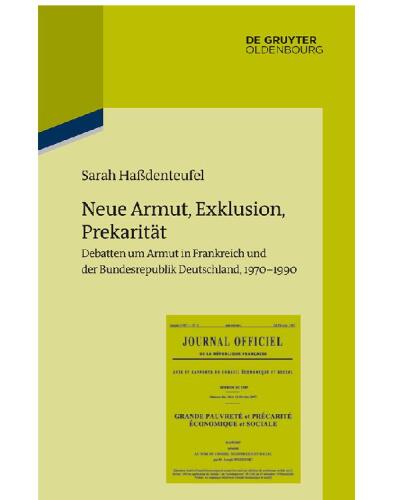 Neue Armut, Exklusion, Prekarität: Debatten um Armut in Frankreich und der Bundesrepublik Deutschland, 1970–1990