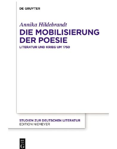 Die Mobilisierung der Poesie: Literatur und Krieg um 1750