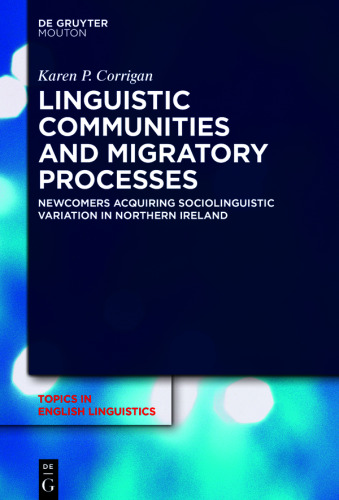 Linguistic Communities and Migratory Processes: Newcomers Acquiring Sociolinguistic Variation in Northern Ireland