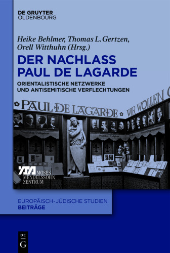 Der Nachlass Paul de Lagarde: Orientalistische Netzwerke und antisemitische Verflechtungen