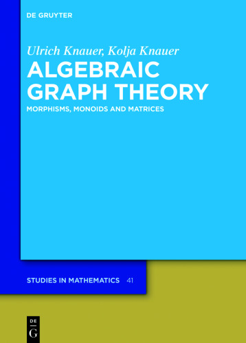 Algebraic Graph Theory: Morphisms, Monoids and Matrices