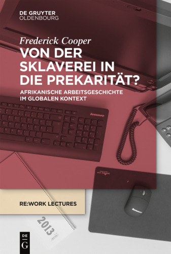 Von der Sklaverei in die Prekarität?: Afrikanische Arbeitsgeschichte im globalen Kontext