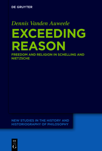 Exceeding Reason: Freedom and Religion in Schelling and Nietzsche