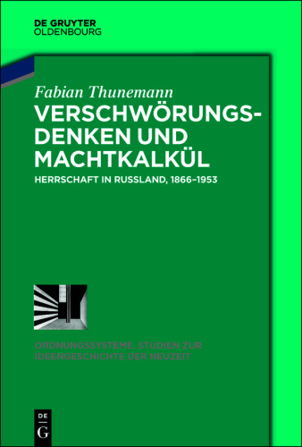 Verschwörungsdenken und Machtkalkül: Herrschaft in Russland, 1866–1953