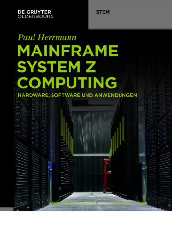 Mainframe System z Computing: Hardware, Software und Anwendungen