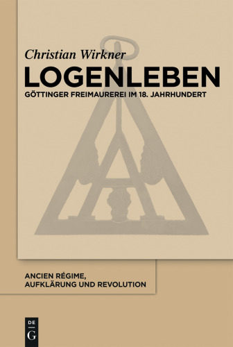 Logenleben: Göttinger Freimaurerei im 18. Jahrhundert