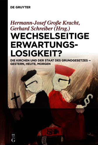 Wechselseitige Erwartungslosigkeit?: Die Kirchen und der Staat des Grundgesetzes – gestern, heute, morgen