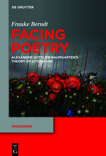 Facing Poetry: Alexander Gottlieb Baumgarten's Theory of Literature