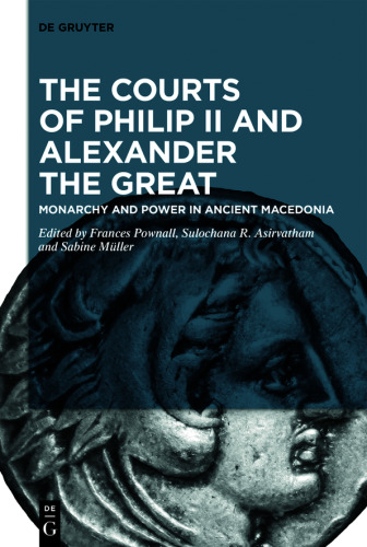 The Courts of Philip II and Alexander the Great