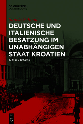 Deutsche und italienische Besatzung im Unabhängigen Staat Kroatien: 1941 bis 1943/45