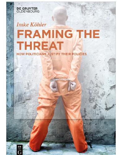 Framing the Threat: How Politicians justify their Policies