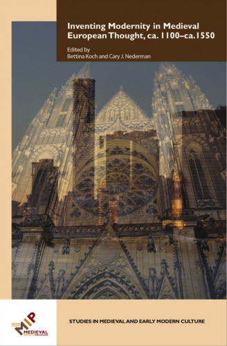 Inventing Modernity in Medieval European Thought, Ca. 1100-ca. 1550