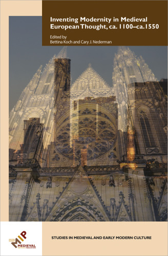 Inventing Modernity in Medieval European Thought, Ca. 1100-ca. 1550