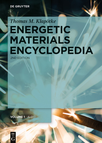 Energetic Materials Encyclopedia: Volume 1 A - D
