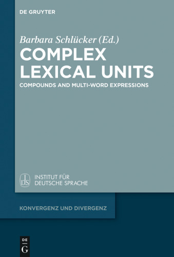 Complex Lexical Units: Compounds and Multi-Word Expressions