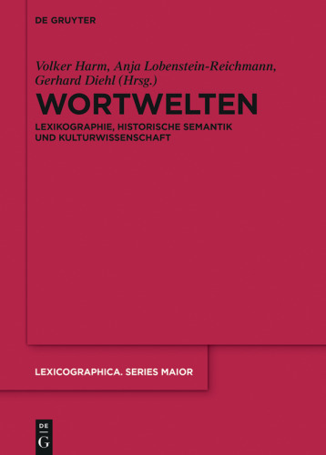 Wortwelten: Lexikographie, Historische Semantik und Kulturwissenschaft