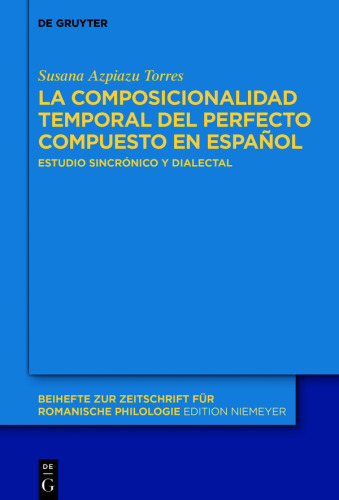La composicionalidad temporal del perfecto compuesto en español: Estudio sincrónico y dialectal