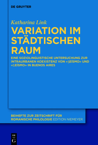 Variation im städtischen Raum: Eine soziolinguistische Untersuchung zur intraurbanen Koexistenz von «ʒeísmo» und «ʃeísmo» in Buenos Aires