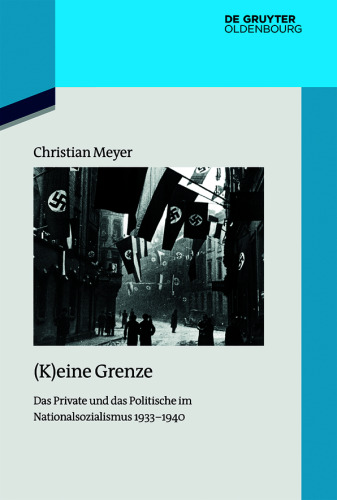 (K)eine Grenze: Das Private und das Politische im Nationalsozialismus 1933–1940