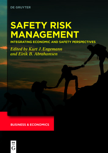 Developments in Managing and Exploiting Risk. Volume I Safety Risk Management: Integrating Economic and Safety Perspectives