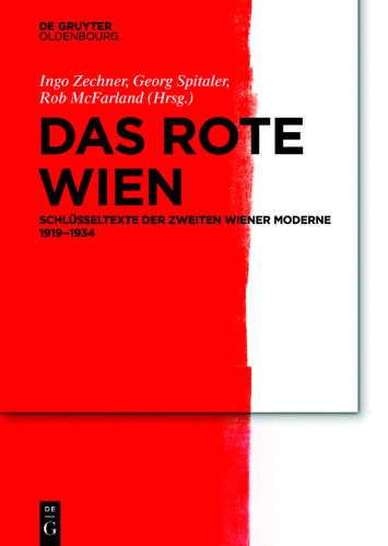 Das Rote Wien: Schlüsseltexte der Zweiten Wiener Moderne 1919–1934