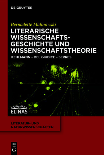 Literarische Wissenschaftsgeschichte und Wissenschaftstheorie: Kehlmann – Del Giudice – Serres
