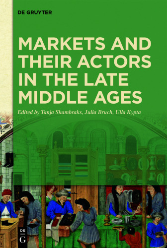 Markets and their Actors in the Late Middle Ages