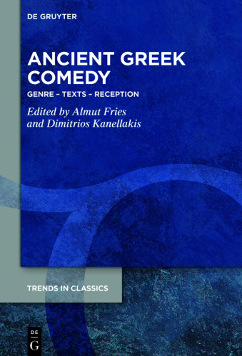 Ancient Greek Comedy: Genre – Texts – Reception