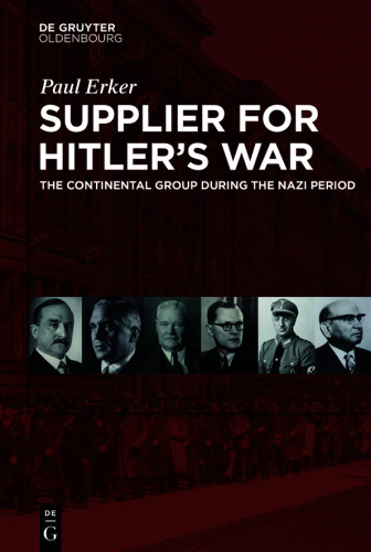 Supplier for Hitler's War: The Continental Group during the Nazi period