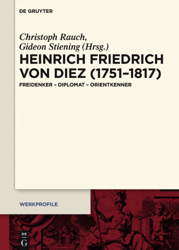 Heinrich Friedrich von Diez (1751–1817): Freidenker – Diplomat – Orientkenner