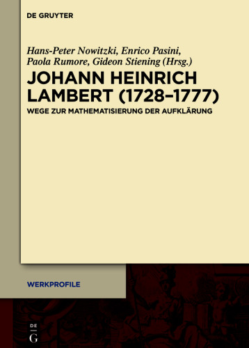 Johann Heinrich Lambert (1728–1777): Wege zur Mathematisierung der Aufklärung