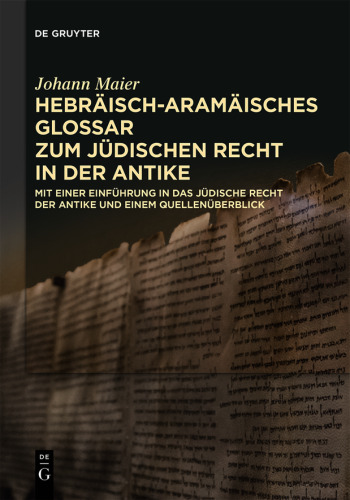 Hebräisch-aramäisches Glossar zum jüdischen Recht in der Antike: Mit einer Einführung in das jüdische Recht der Antike und einem Quellenüberblick