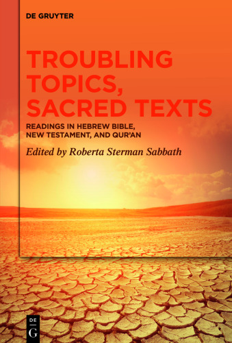 Troubling Topics, Sacred Texts: Readings in Hebrew Bible, New Testament, and Qur’an
